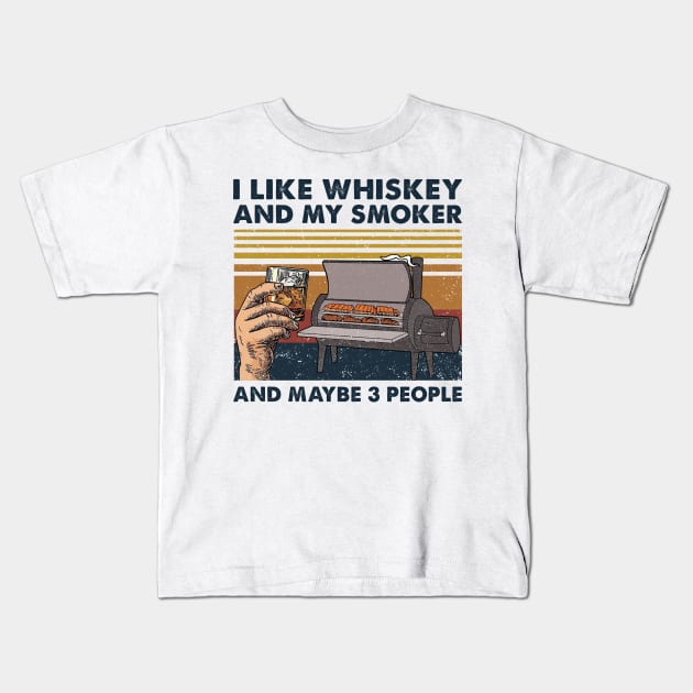 I Like Whiskey And My Smoker And Maybe 3 People Wine Vintage T-Shirt Kids T-Shirt by Alana Clothing